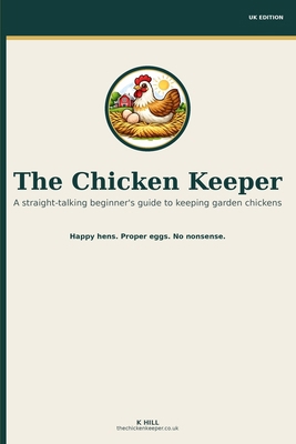 The Chicken Keeper: A straight-talking beginner... B0GL64J1YY Book Cover