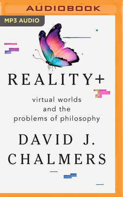 Reality+: Virtual Worlds and the Problems of Ph... 1543662897 Book Cover
