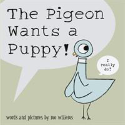 The Pigeon Wants a Puppy!. Words and Pictures b... 1406315508 Book Cover