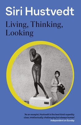 Living, Thinking, Looking. Siri Hustvedt 144473265X Book Cover