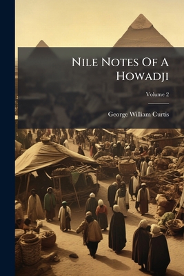 Nile Notes Of A Howadji; Volume 2 1272830055 Book Cover