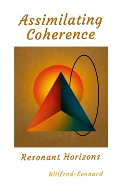 Assimilating Coherence: Resonant Horizons 1326805835 Book Cover