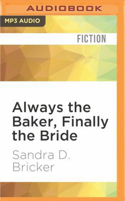 Always the Baker, Finally the Bride 1522699678 Book Cover