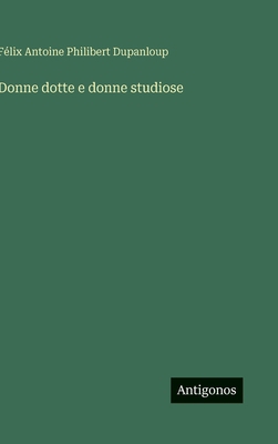 Donne dotte e donne studiose [Italian] 3563240000 Book Cover