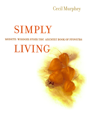 Simply Living: Modern Wisdom from the Ancient B... 0664222676 Book Cover