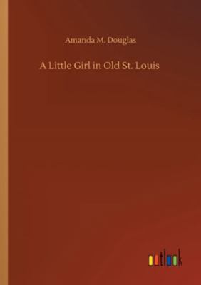 A Little Girl in Old St. Louis 3752334932 Book Cover