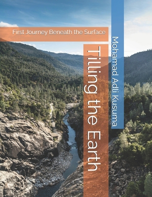 Tilling the Earth: First Journey Beneath the Su... B0DC56FJX4 Book Cover