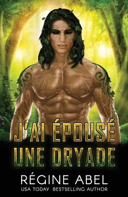 J'ai Épousé Une Dryade [French] 1998857476 Book Cover