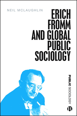 Erich Fromm and Global Public Sociology 1529214580 Book Cover