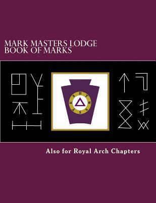 Mark Masters Lodge Book of Marks: Also for Roya... 1500587044 Book Cover