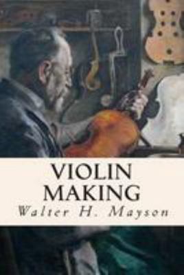 Violin Making 1512221864 Book Cover