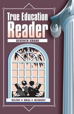 True Education Reader: Seventh Grade 1572583509 Book Cover
