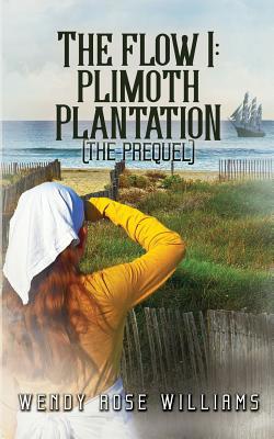 The Flow I: Plimoth Plantation (the prequel) 1546528253 Book Cover