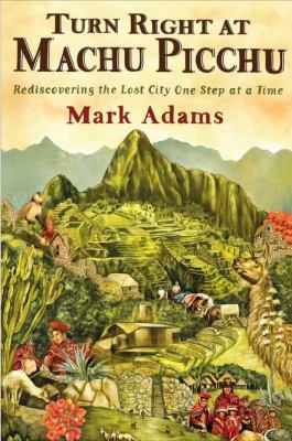 Turn Right at Machu Picchu: Rediscovering the L... B00B9ZH9MC Book Cover