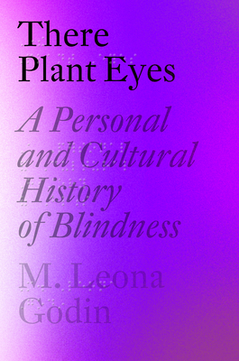 There Plant Eyes: A Personal and Cultural Histo... 1524748714 Book Cover