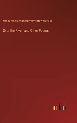 Over the River, and Other Poems 3385335795 Book Cover