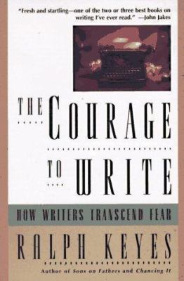 The Courage to Write: How Writers Transcend Fear 0805031898 Book Cover