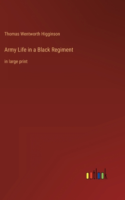 Army Life in a Black Regiment: in large print 336835745X Book Cover