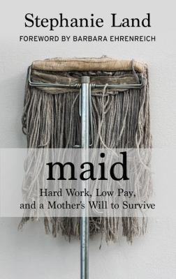 Maid: Hard Work, Low Pay, and a Mother's Will t... [Large Print] 1432858920 Book Cover