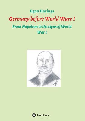 Germany before World War I: From Napoleon to th... 3746987342 Book Cover