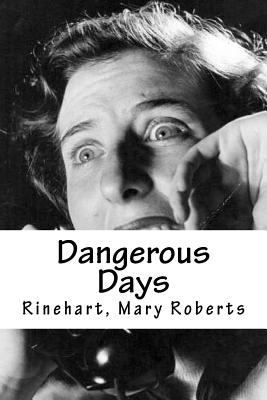 Dangerous Days: Dangerous Days de Mary Roberts ... 1539464385 Book Cover