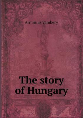 The Story of Hungary 551848965X Book Cover