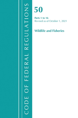 Code of Federal Regulations, Title 50 Wildlife ... 1636719996 Book Cover