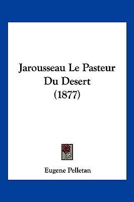 Jarousseau Le Pasteur Du Desert (1877) [French] 1161006060 Book Cover