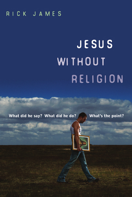 Jesus Without Religion: What Did He Say? What D... 0830836071 Book Cover