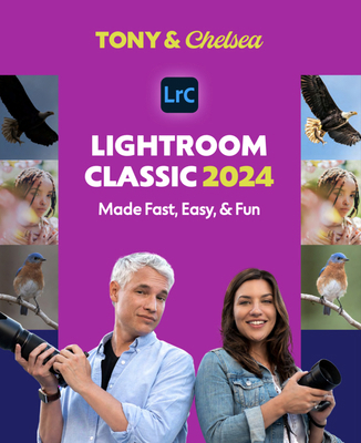 Lightroom Classic 2024: Made Fast, Easy, & Fun 0997950560 Book Cover