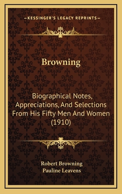 Browning: Biographical Notes, Appreciations, an... 1164692291 Book Cover