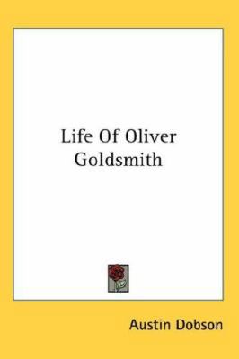 Life Of Oliver Goldsmith 0548095140 Book Cover