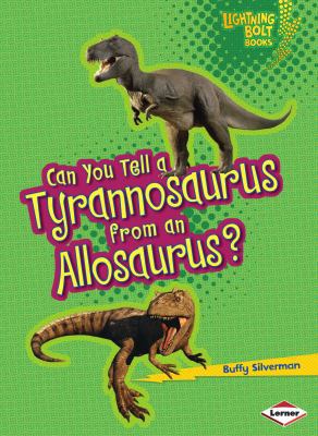 Can You Tell a Tyrannosaurus from an Allosaurus? 1467715441 Book Cover