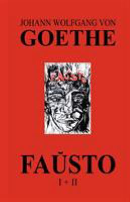 Fa&#365;sto I + II (La kompleta dramo de Goethe... [Esperanto] 1595690085 Book Cover