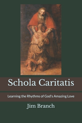 Schola Caritatis: Learning the Rhythms of God's... B08BDYB84J Book Cover