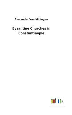 Byzantine Churches in Constantinople 3732623165 Book Cover