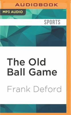 The Old Ball Game: How John McGraw, Christy Mat... 1522675442 Book Cover