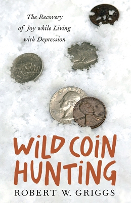 Wild Coin Hunting: The Recovery of Joy While Li... 0829801103 Book Cover