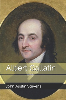 Albert Gallatin B08HQ1BN4R Book Cover