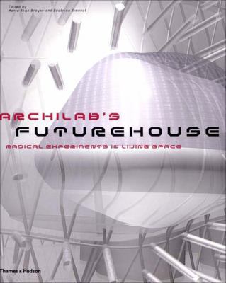 Archilab's Futurehouse: Radical Experiments in ... 0500283575 Book Cover