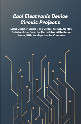 Cool Electronic Device Circuit Projects: Light ... B087H79N8Y Book Cover
