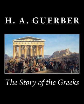 The Story of the Greeks 1482037262 Book Cover