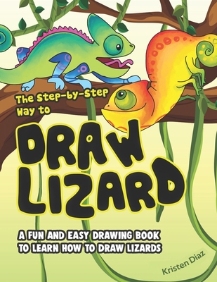 The Step-by-Step Way to Draw Lizard: A Fun and ... 1690110155 Book Cover