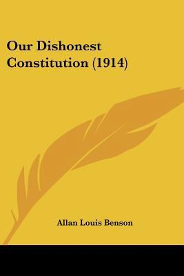 Our Dishonest Constitution (1914) 1437069681 Book Cover