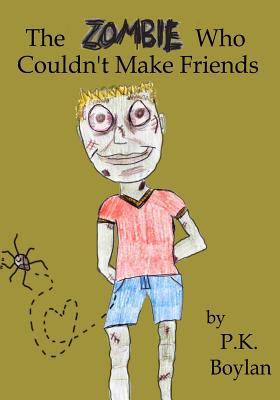 The Zombie Who Couldn't Make Friends 1482766663 Book Cover