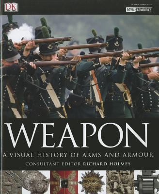 Weapon: A Visual History of Arms and Armour 1405363290 Book Cover