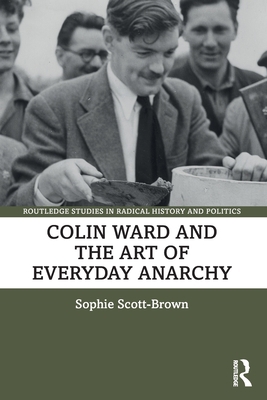 Colin Ward and the Art of Everyday Anarchy 0367569302 Book Cover