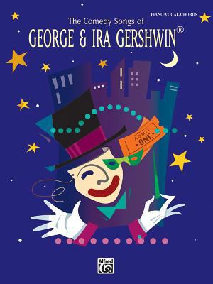 The Comedy Songs of George & Ira Gershwin: Pian... 0757901344 Book Cover