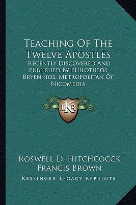 Teaching Of The Twelve Apostles: Recently Disco... 1163749265 Book Cover