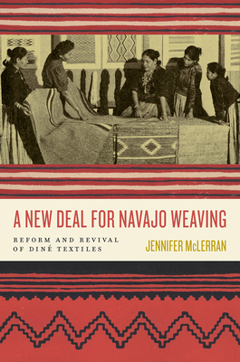 A New Deal for Navajo Weaving: Reform and Reviv... 0816543240 Book Cover